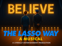 The Lasso Way: A Musical | August 2, 2025 4:00 PM