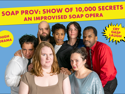 Soap Prov: Show of 10,000 Secrets | August 7, 2026 5:30 pm