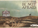 BE NOT AFRAID | August 9, 2026 7:00 pm