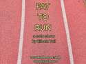 Too Fat To Run | August 7, 2026 7:00 pm